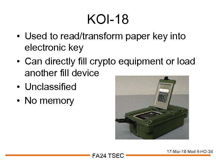 KOI-18 • Used to read/transform paper key into electronic key • Can directly fill