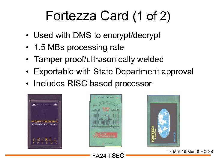 Fortezza Card (1 of 2) • • • Used with DMS to encrypt/decrypt 1.