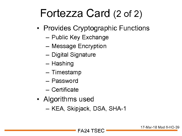 Fortezza Card (2 of 2) • Provides Cryptographic Functions – – – – Public