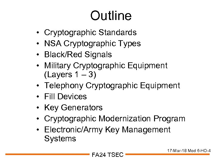 Outline • • • Cryptographic Standards NSA Cryptographic Types Black/Red Signals Military Cryptographic Equipment