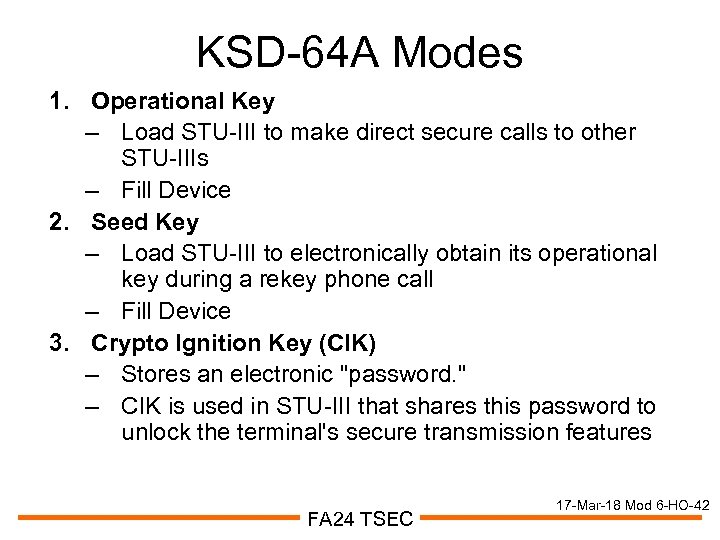 KSD-64 A Modes 1. Operational Key – Load STU-III to make direct secure calls