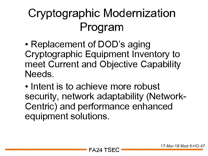 Cryptographic Modernization Program • Replacement of DOD’s aging Cryptographic Equipment Inventory to meet Current