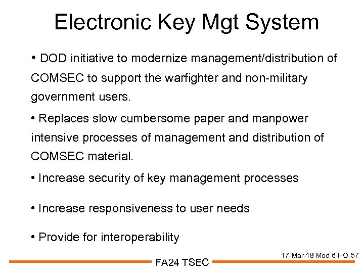 Electronic Key Mgt System • DOD initiative to modernize management/distribution of COMSEC to support