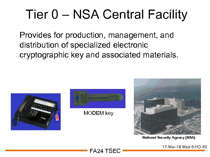 Tier 0 – NSA Central Facility Provides for production, management, and distribution of specialized