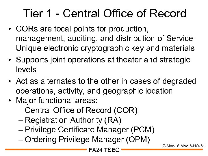 Tier 1 - Central Office of Record • CORs are focal points for production,