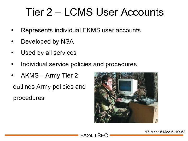 Tier 2 – LCMS User Accounts • Represents individual EKMS user accounts • Developed