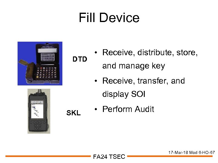 Fill Device DTD • Receive, distribute, store, and manage key • Receive, transfer, and