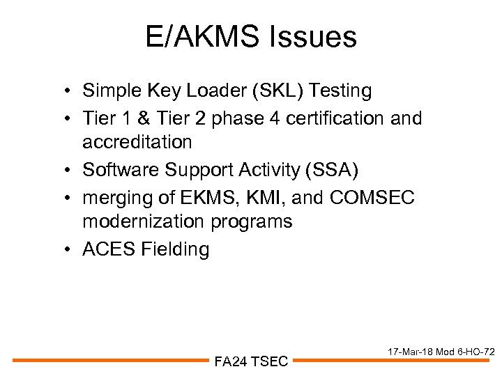 E/AKMS Issues • Simple Key Loader (SKL) Testing • Tier 1 & Tier 2