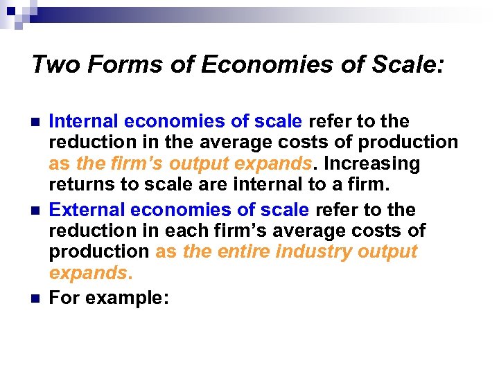 Two Forms of Economies of Scale: n n n Internal economies of scale refer