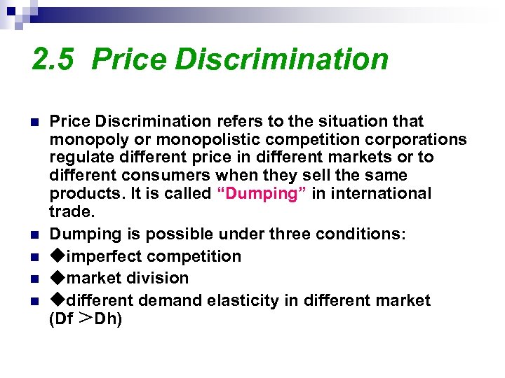 2. 5 Price Discrimination n n Price Discrimination refers to the situation that monopoly