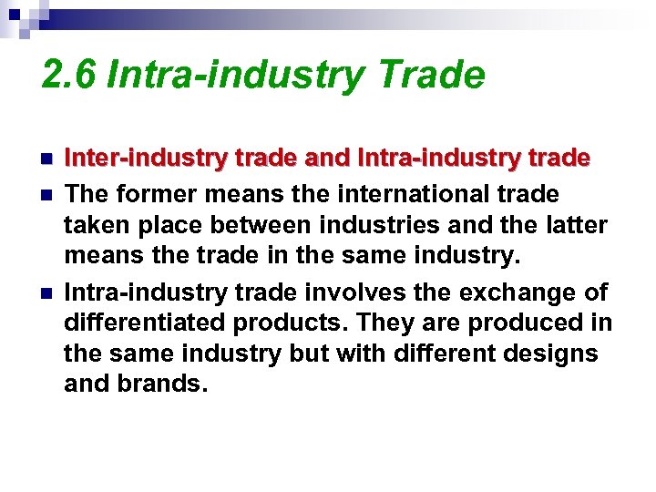 2. 6 Intra-industry Trade n n n Inter-industry trade and Intra-industry trade The former