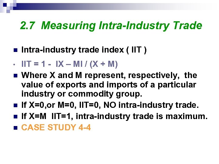 2. 7 Measuring Intra-Industry Trade n Intra-industry trade index ( IIT ) • IIT
