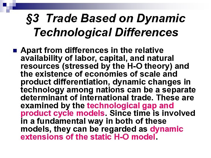 § 3 Trade Based on Dynamic Technological Differences n Apart from differences in the