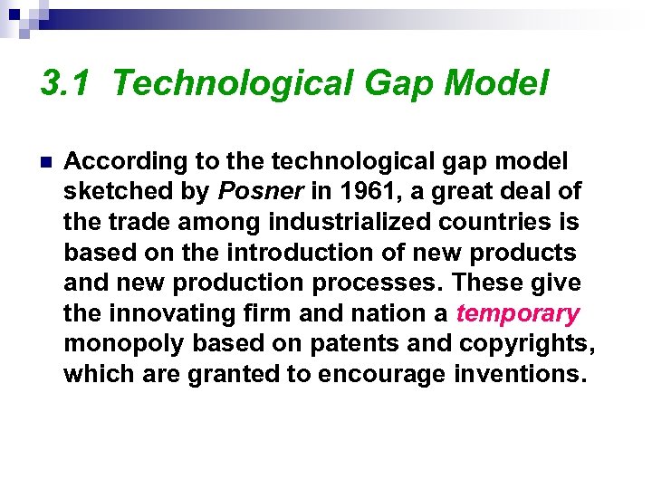 3. 1 Technological Gap Model n According to the technological gap model sketched by