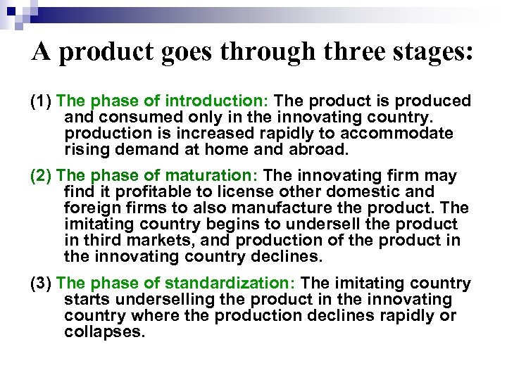 A product goes through three stages: (1) The phase of introduction: The product is
