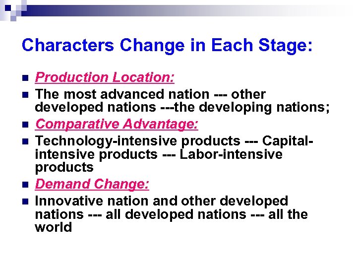 Characters Change in Each Stage: n n n Production Location: The most advanced nation