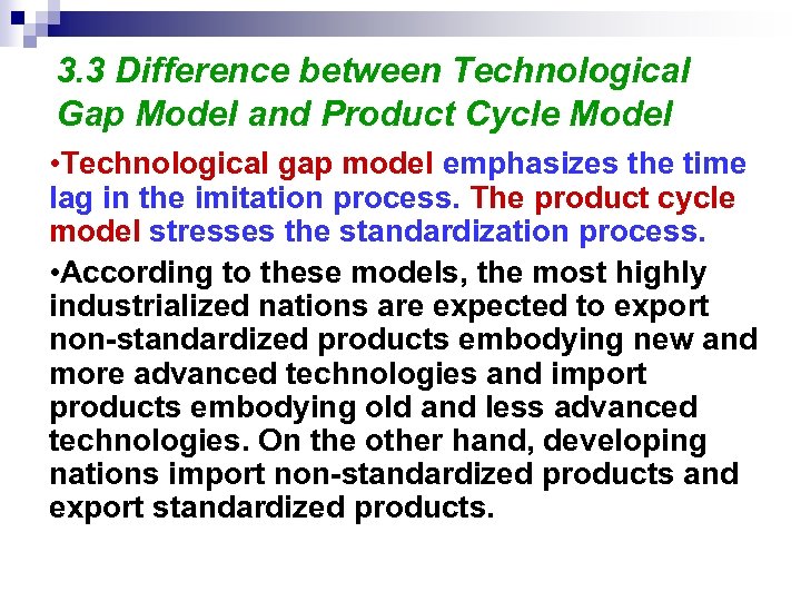 3. 3 Difference between Technological Gap Model and Product Cycle Model • Technological gap
