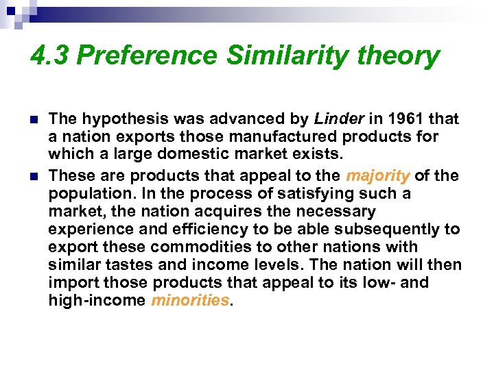4. 3 Preference Similarity theory n n The hypothesis was advanced by Linder in