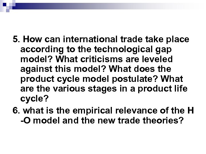 5. How can international trade take place according to the technological gap model? What