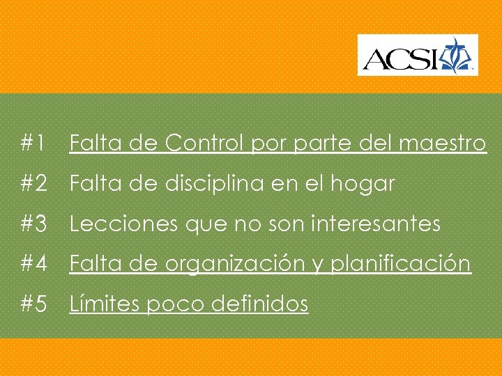 #1 Falta de Control por parte del maestro #2 Falta de disciplina en el