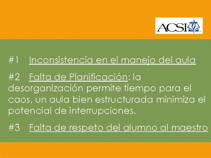 #1 Inconsistencia en el manejo del aula #2 Falta de Planificación: la desorganización permite