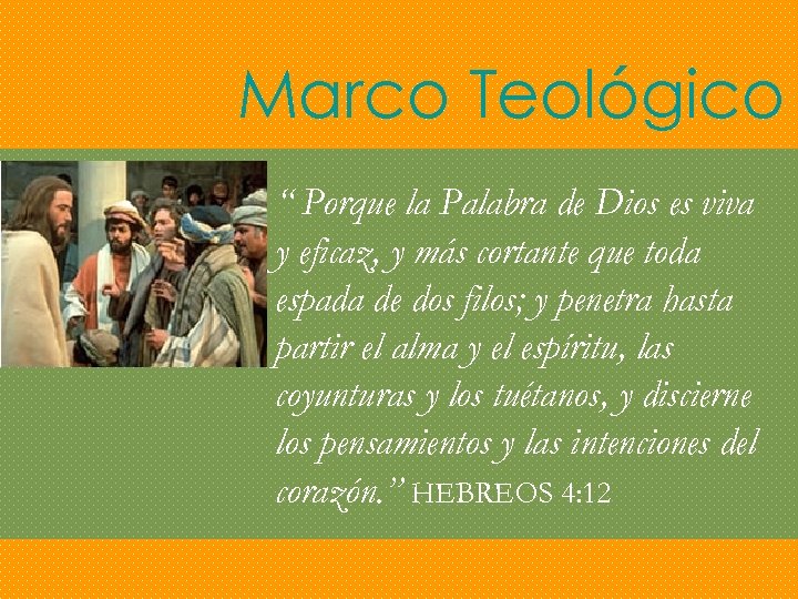 Marco Teológico “ Porque la Palabra de Dios es viva y eficaz, y más