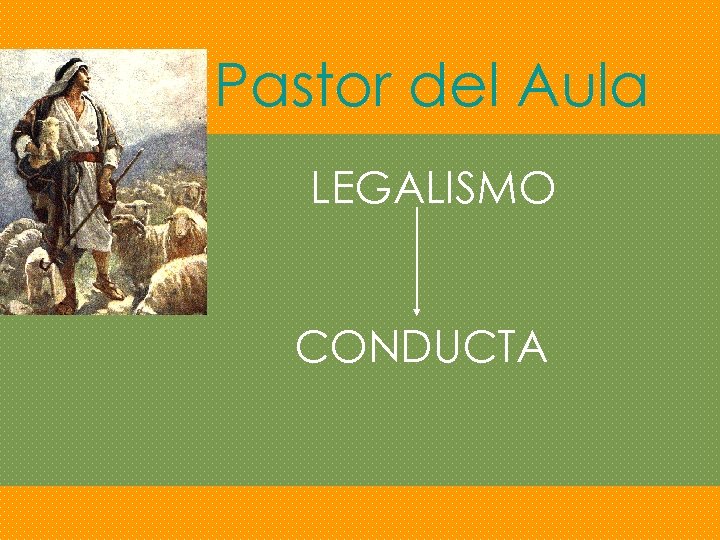 Pastor del Aula LEGALISMO CONDUCTA 