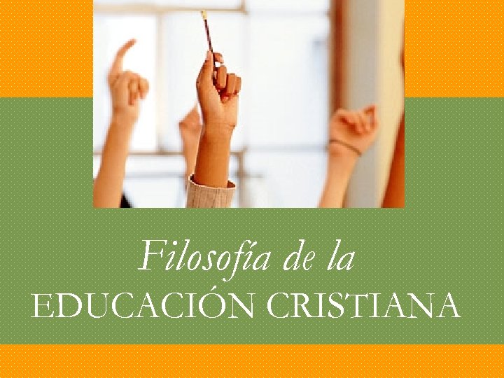 Filosofía de la EDUCACIÓN CRISTIANA 