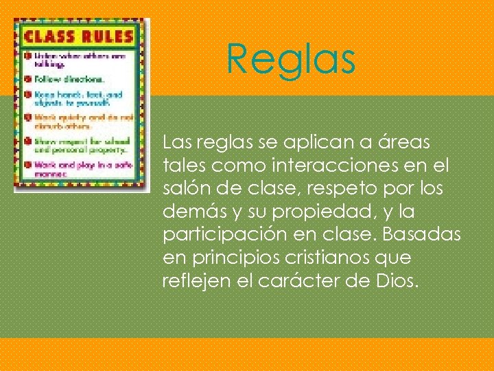 Reglas Las reglas se aplican a áreas tales como interacciones en el salón de