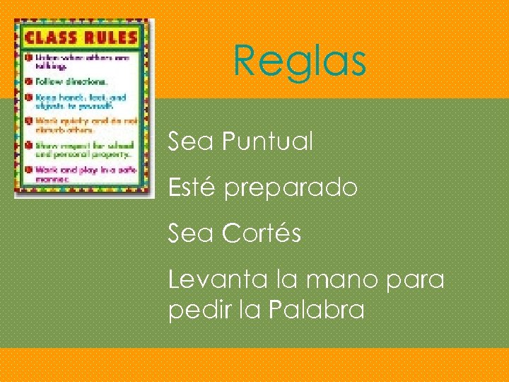 Reglas Sea Puntual Esté preparado Sea Cortés Levanta la mano para pedir la Palabra