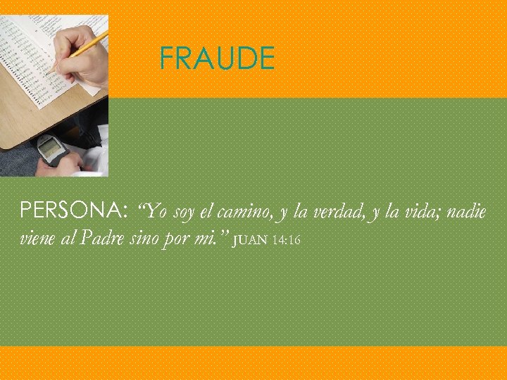 FRAUDE PERSONA: “Yo soy el camino, y la verdad, y la vida; nadie viene