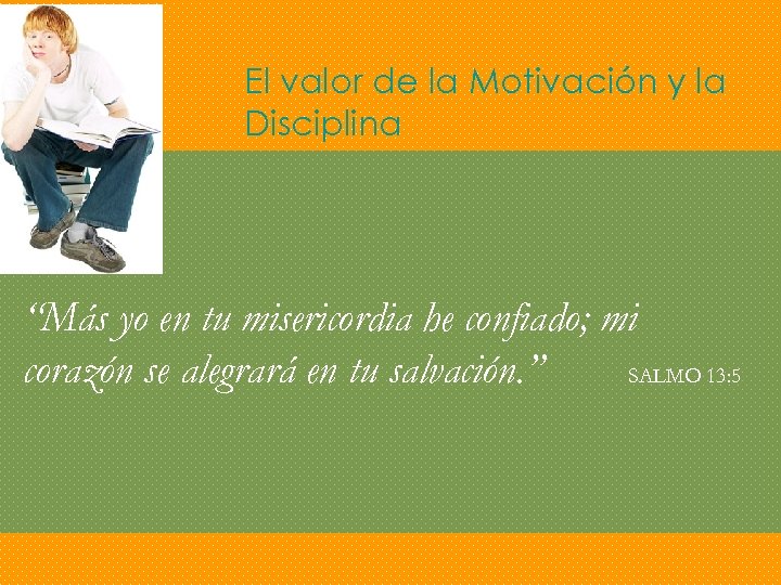 El valor de la Motivación y la Disciplina “Más yo en tu misericordia he