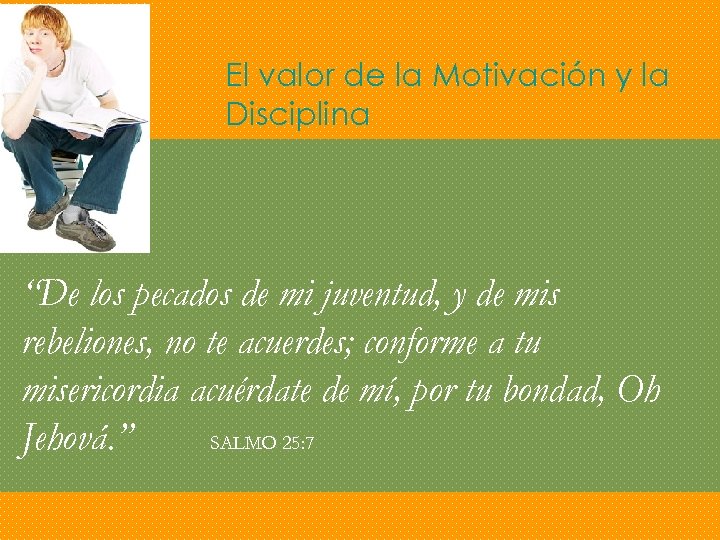 El valor de la Motivación y la Disciplina “De los pecados de mi juventud,