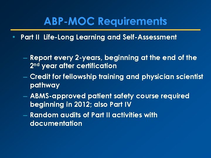 ABP-MOC Requirements • Part II Life-Long Learning and Self-Assessment – Report every 2 -years,