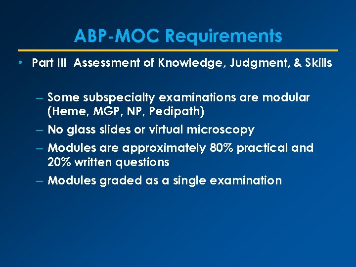 ABP-MOC Requirements • Part III Assessment of Knowledge, Judgment, & Skills – Some subspecialty