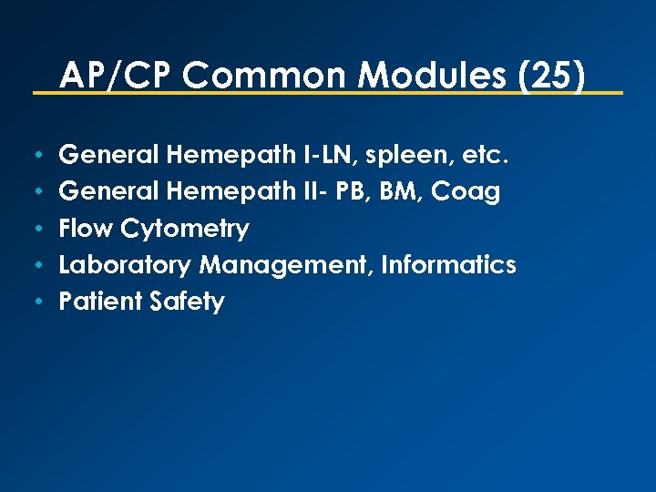 AP/CP Common Modules (25) • • • General Hemepath I-LN, spleen, etc. General Hemepath