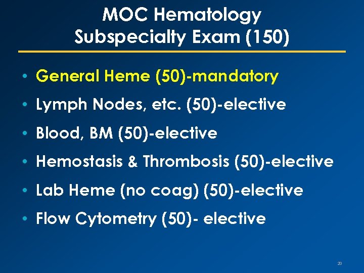 MOC Hematology Subspecialty Exam (150) • General Heme (50)-mandatory • Lymph Nodes, etc. (50)-elective