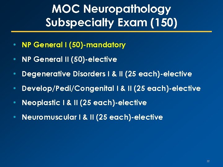 MOC Neuropathology Subspecialty Exam (150) • NP General I (50)-mandatory • NP General II