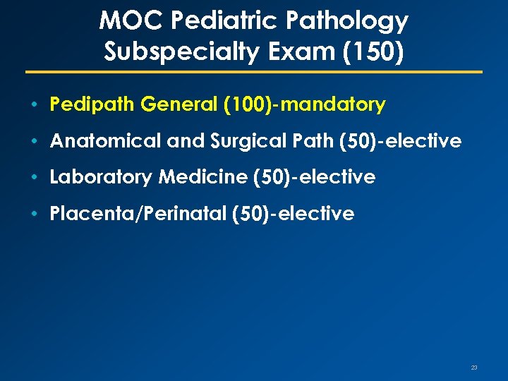 MOC Pediatric Pathology Subspecialty Exam (150) • Pedipath General (100)-mandatory • Anatomical and Surgical