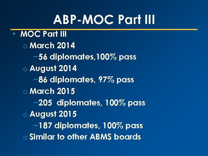 ABP-MOC Part III • MOC Part III o March 2014 − 56 diplomates, 100%