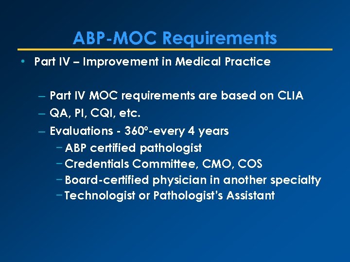 ABP-MOC Requirements • Part IV – Improvement in Medical Practice – Part IV MOC