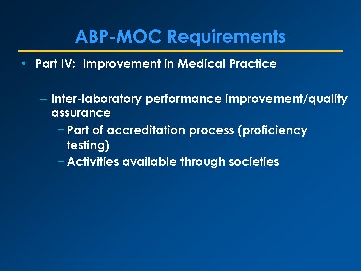 ABP-MOC Requirements • Part IV: Improvement in Medical Practice – Inter-laboratory performance improvement/quality assurance