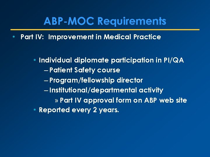 ABP-MOC Requirements • Part IV: Improvement in Medical Practice • Individual diplomate participation in