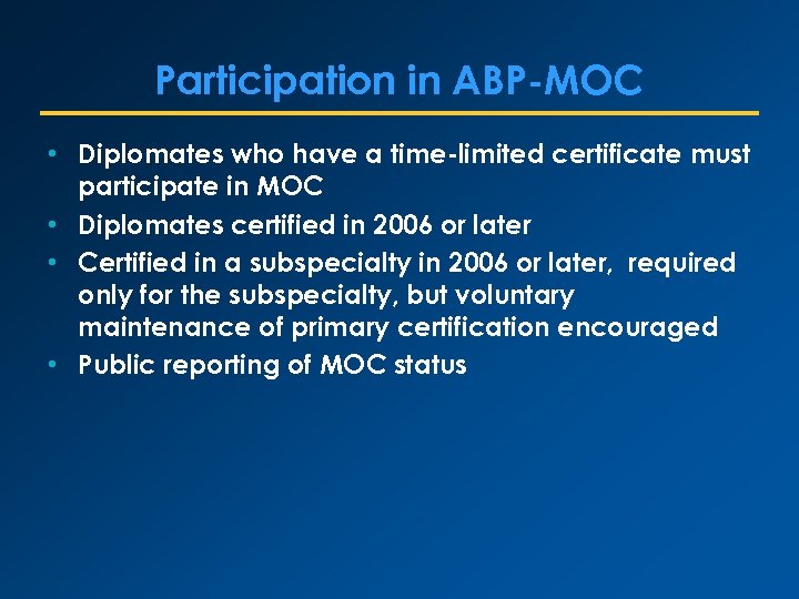 Participation in ABP-MOC • Diplomates who have a time-limited certificate must participate in MOC