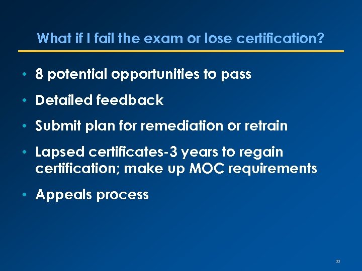 What if I fail the exam or lose certification? • 8 potential opportunities to