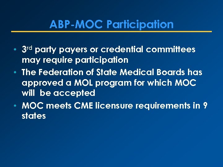 ABP-MOC Participation • 3 rd party payers or credential committees may require participation •