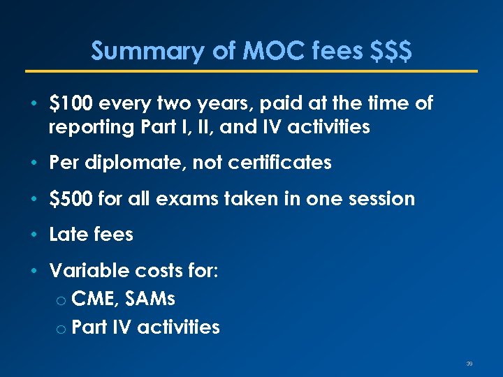 Summary of MOC fees $$$ • $100 every two years, paid at the time