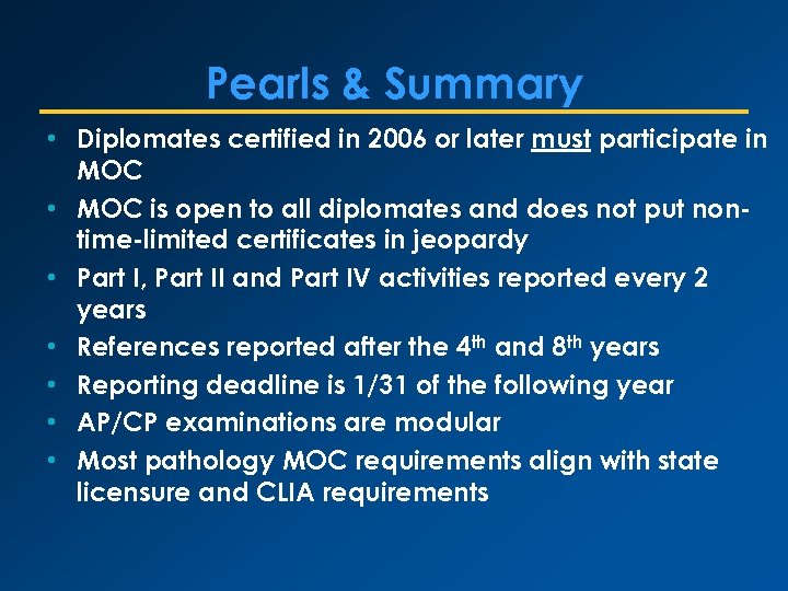 Pearls & Summary • Diplomates certified in 2006 or later must participate in MOC