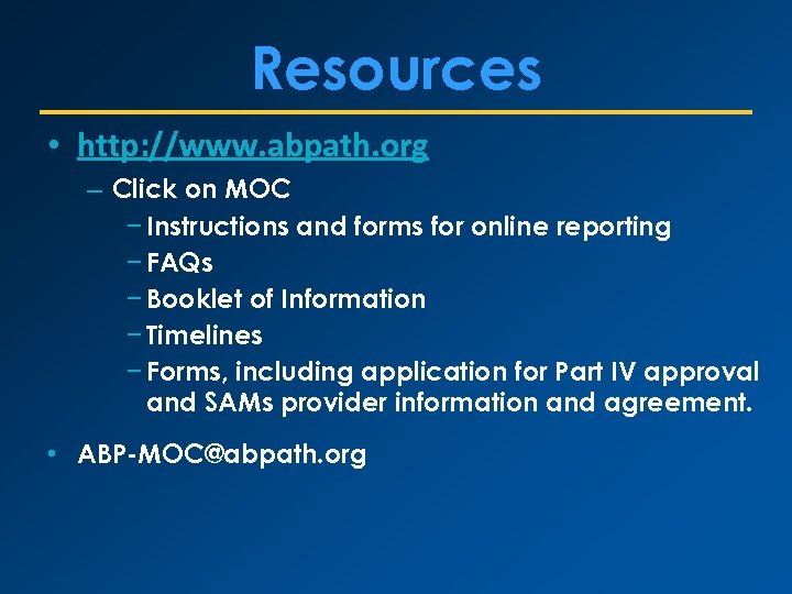 Resources • http: //www. abpath. org – Click on MOC − Instructions and forms