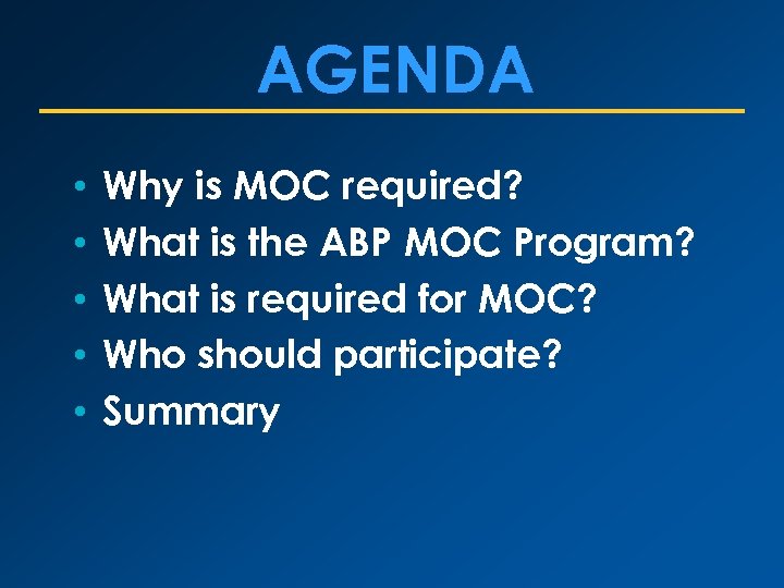 AGENDA • • • Why is MOC required? What is the ABP MOC Program?